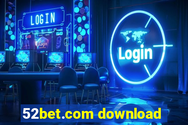 52bet.com download